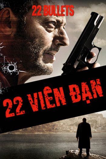 22 Viên Đạn (22 Bullets) [2010]