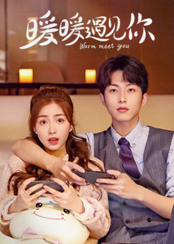 Ấm Áp Gặp Gỡ Em (Warm Meet You) [2022]