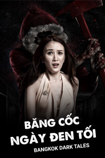 Băng Cốc Ngày Đen Tối (Bangkok Dark Tales) [2019]