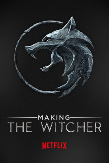 Hậu trường: Thợ săn quái vật (Making The Witcher) [2020]