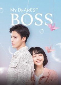 Liễu Dư An Thân Yêu Của Tôi (My Dearest Boss) [2022]