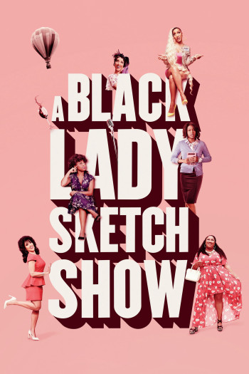 Những Mẩu Hài Kịch Về Quý Cô Da Màu (Phần 1) (A Black Lady Sketch Show (Season 1)) [2019]