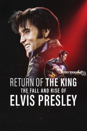 Ông hoàng rock 'n' roll: Sự xuống dốc và trỗi dậy của Elvis Presley (Return of the King: The Fall and Rise of Elvis Presley) [2024]