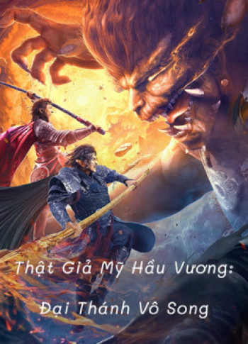 Thật Giả Mỹ Hầu Vương: Đại Thánh Vô Song (True and False Monkey King) [2020]